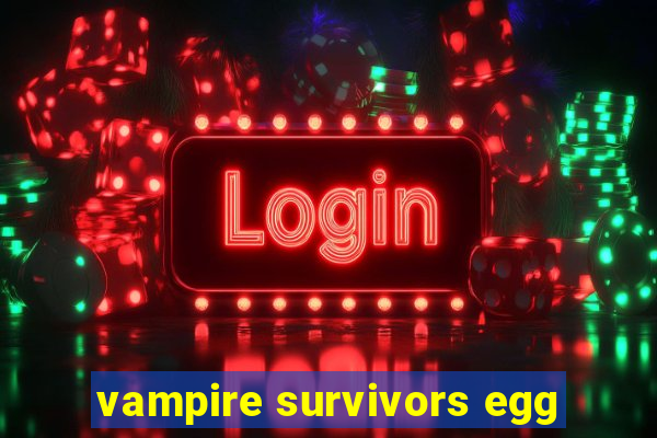 vampire survivors egg